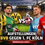 Aufstellungen: Teilnehmer: BVB Gegen 1. FC Köln